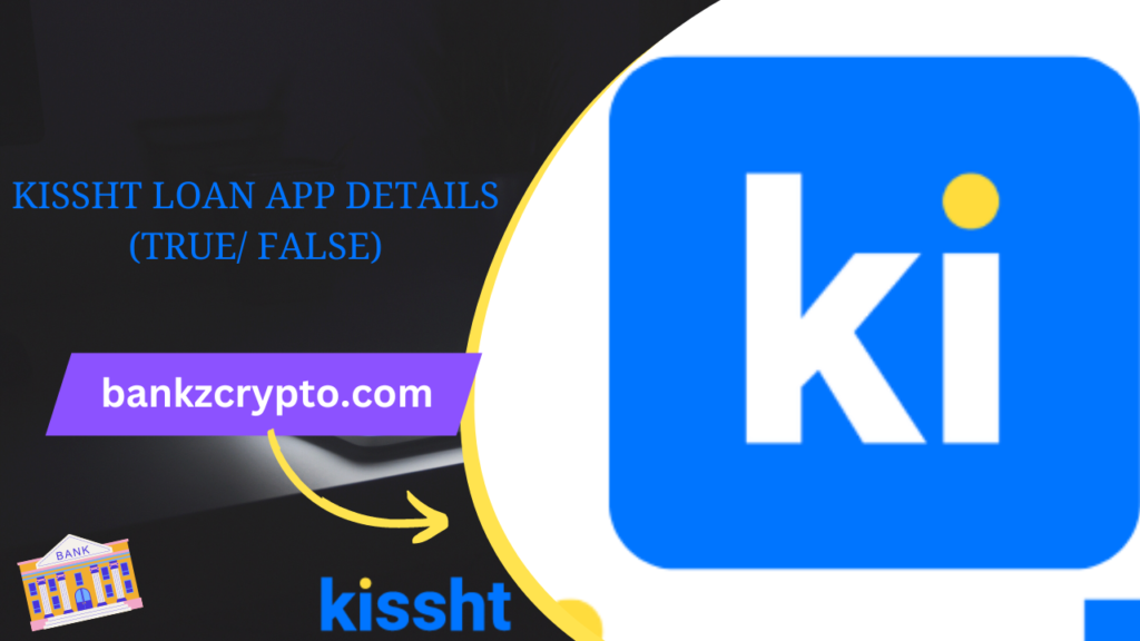 Kissht Loan App Details